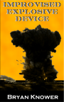 Improvised Explosive Device A free ebook by Bryan Knower